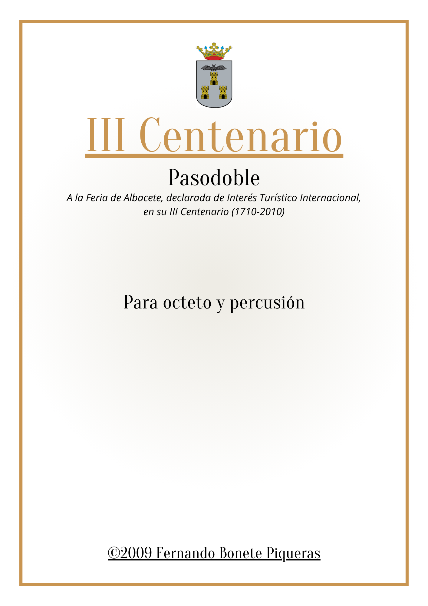 III Centenario, para Octeto y Percusión: flauta, oboe, clarinete, trompa, trompeta, trombón, 2 violonchelos y percusión